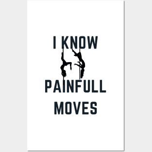 I Know Painful Moves - Pole Dance Design Posters and Art
